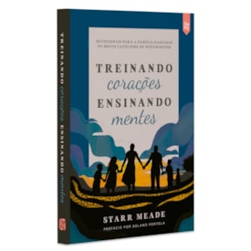 Treinando Corações Ensinando Mentes | Starr Meade