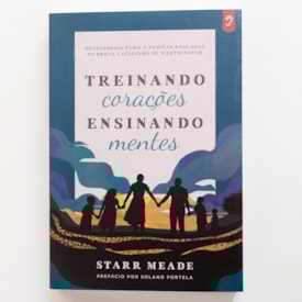 Segunda imagem do produto Treinando Corações Ensinando Mentes | Starr Meade