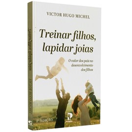 Treinar filhos, Lapidar Joias | Victor Hugo Michel