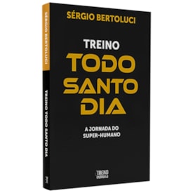 Treino Todo Santo Dia | Sérgio Bertoluci
