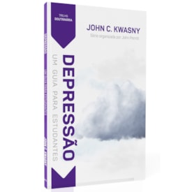 Trilha Doutrinária | Depressão | John C. Kwasny