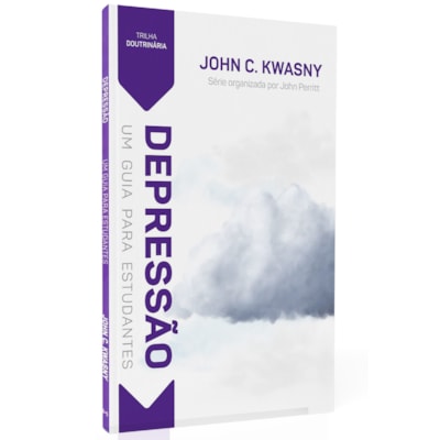 Trilha Doutrinária | Depressão | John C. Kwasny