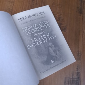 Trinta e Um Segredos de Uma Mulher Inesquecível | Mike Murdock