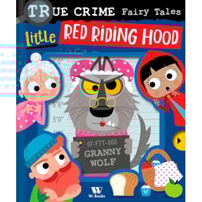True Crime Fairy Tales: Little Red Riding Hood | W.books