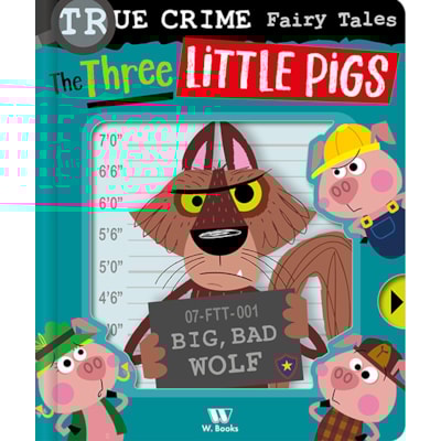True Crime Fairy Tales: Three Little Pigs | W.books