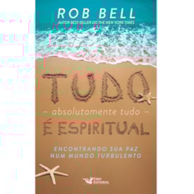 Tudo Absolutamente Tudo é Espiritual | Rob Bell