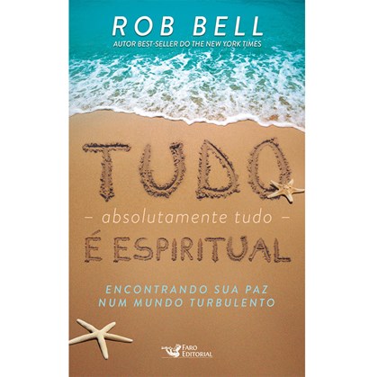 Tudo Absolutamente Tudo é Espiritual | Rob Bell