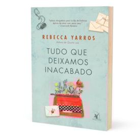 Tudo Que Deixamos Inacabado | Rebecca Yarros