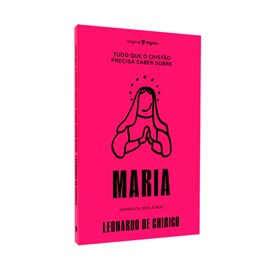 Tudo Que o Cristão Precisa Saber Sobre Maria | Leonardo De Chirico