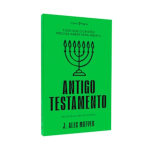 Tudo Que O Cristão Precisa Saber Sobre O | Antigo Testamento | J. Alec Motyer