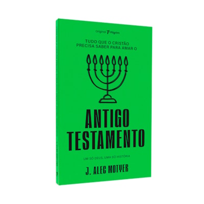 Tudo Que O Cristão Precisa Saber Sobre O | Antigo Testamento | J. Alec Motyer