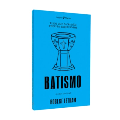 Tudo Que O Cristão Precisa Saber Sobre O | Batismo | Robert Letham