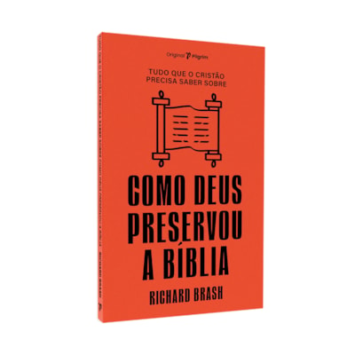 Tudo Que O Cristão Precisa Saber Sobre O | Como Deus Preservou a Bíblia | Richard Brash