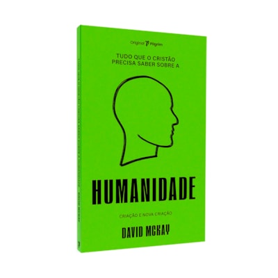 Tudo Que O Cristão Precisa Saber Sobre O | Humanidade | David Mckay