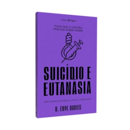 Tudo Que O Cristâo Precisa Saber Sobre O | Suicídio e Eutanásia | D. Eryl Davies