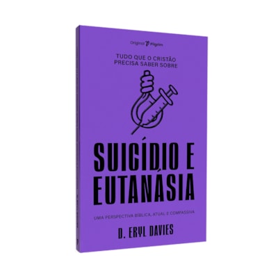 Tudo Que O Cristâo Precisa Saber Sobre O | Suicídio e Eutanásia | D. Eryl Davies