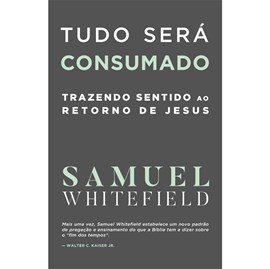 Tudo Será Consumado | Samuel Whitefield