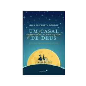Um casal segundo o coração de Deus | Jim e Elizabeth George