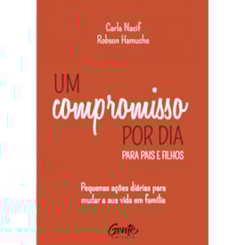 Um compromisso por dia para pais e filhos | Carla Nacif e Robson Hamuche