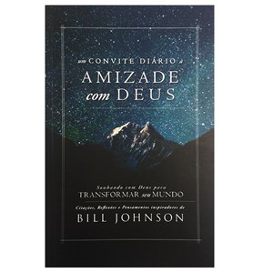 Um Convite Diário à Amizade com Deus | Bill Johnson