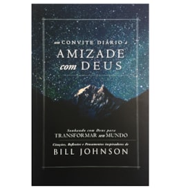 Um Convite Diário à Amizade com Deus | Bill Johnson