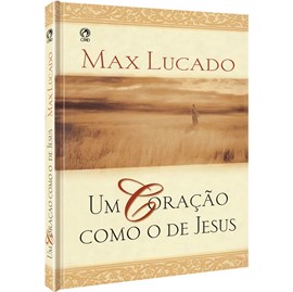 Um Coração Como de Jesus | Max Lucado | Ed. Bolso | Capa Dura