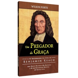 Um Pregador da Graça | Wilson Porte