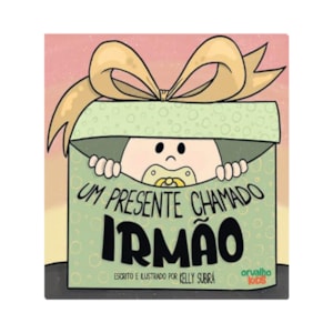 Um Presente Chamado Irmão | Kelly Subirá