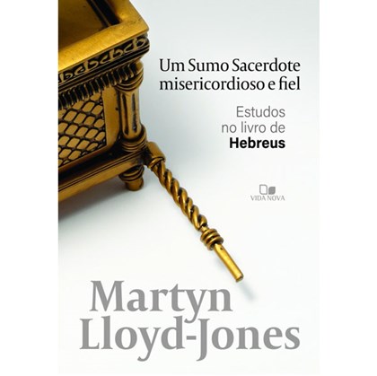 Um Sumo Sacerdote Misericordioso e Fiel | Martyn Lloyd-Jones