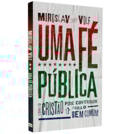 Uma Fé Pública | Miroslav Volf