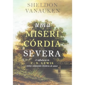 Uma Misericórdia Severa | Sheldon Vanauken