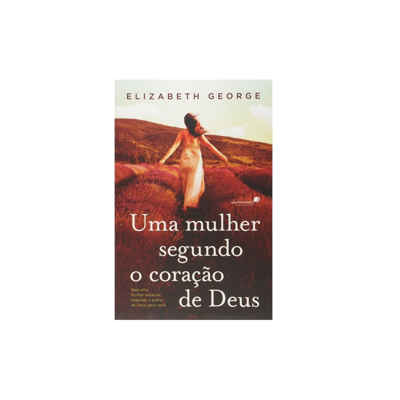 Uma Mulher Segundo o Coração de Deus | Elizabeth George