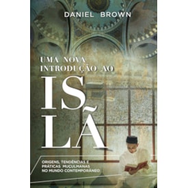 Uma Nova Introdução ao Islã | Daniel Brown
