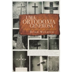 Uma Ortodoxia Generosa | Brian McLaren