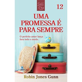 Uma Promessa é Para Sempre | Série Cris Vol. 12 | Robin Jones Gunn | Nova Ed