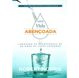 Uma Vida Abençoada | Robert Morris | Edição Revisada e Atualizada
