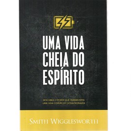 Uma Vida Cheia do Espírito | Smith Wigglesworth