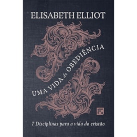 Uma Vida de Obediência | Elisabeth Elliot