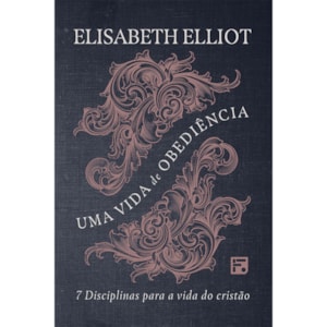 Uma Vida de Obediência | Elisabeth Elliot