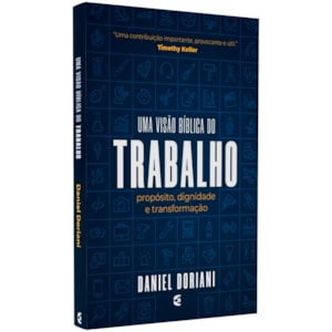 Uma Visão Bíblica do Trabalho | Daniel Doriani