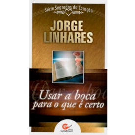 Usar a Boca Para o Que é Certo | Jorge Linhares