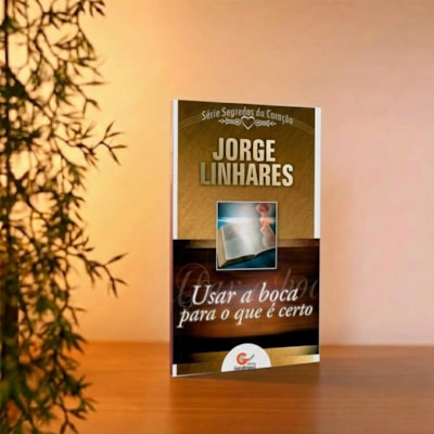 Segunda imagem do produto Usar a Boca Para o Que é Certo | Jorge Linhares