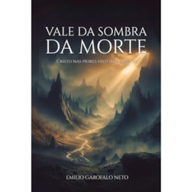 Vale da Sombra da Morte | Emilio Garofalo Neto