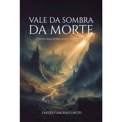 Vale da Sombra da Morte | Emilio Garofalo Neto