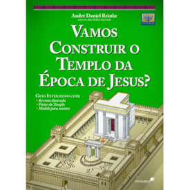 Vamos construir o templo da época de Jesus? | Andre Daniel Reinke