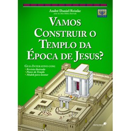 Vamos construir o templo da época de Jesus? | Andre Daniel Reinke