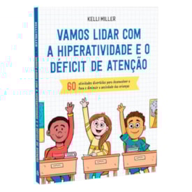 Vamos Lidar com a Hiperatividade e o Déficit de Atenção | Kelli Miller