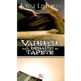 Varrer Para Debaixo do Tapete | Jorge Linhares