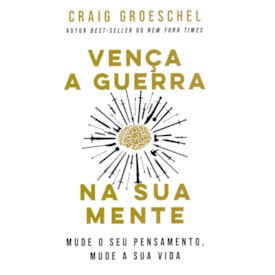 Vença a Guerra na Sua Mente | Craig Groeschel