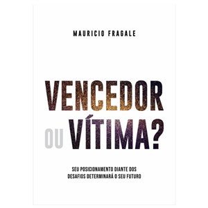 Vencedor ou Vítima? | Mauricio Fragale